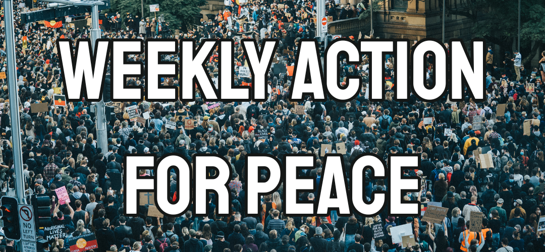 Weekly Action for Peace – July 21, 2025