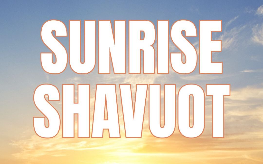 Sunrise Shavuot Gathering 5786