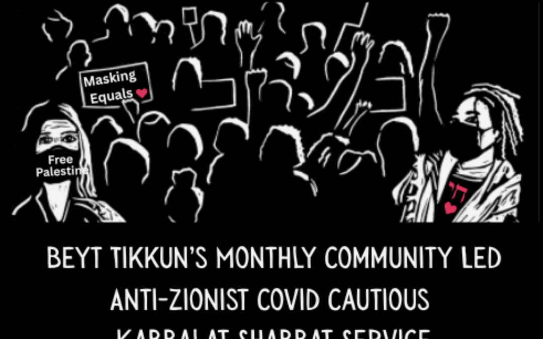 Community led Anti-zionist covid-cautious Kabbalat Shabbat service – MASKS REQUIRED (IN-PERSON in Oakland)